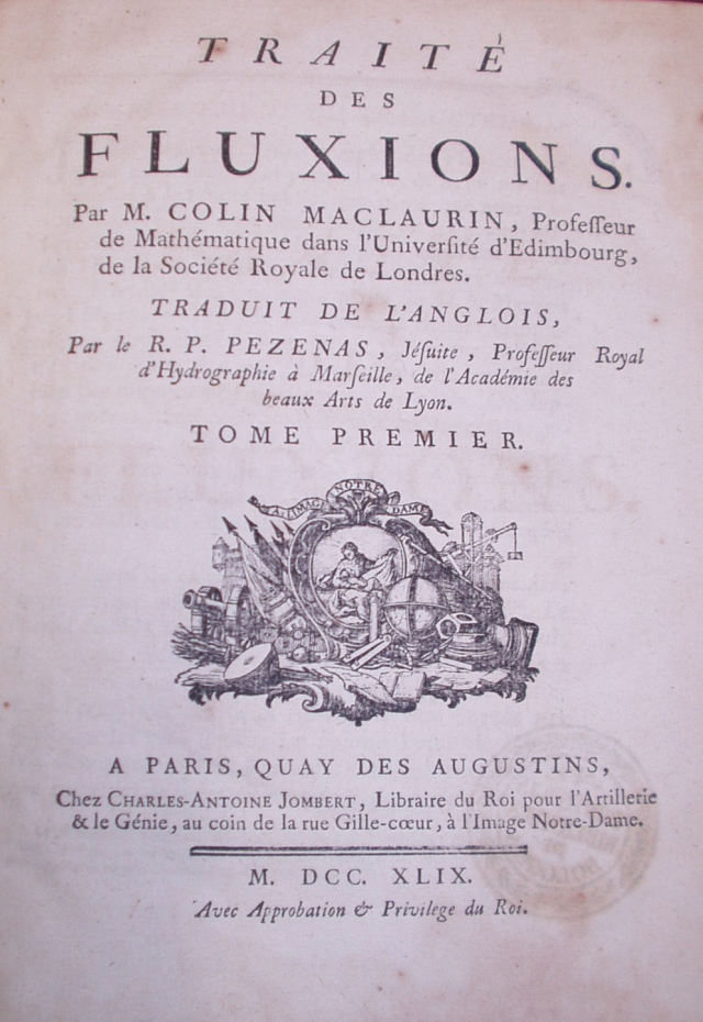 El primer tomo del Tratado de las fluxiones de Maclaurin (1742) traducido al francés (1749) por un jesuita profesor de la Escuela de Hidrografía e impreso por el Artillero Real para la artillería y la ingeniería.